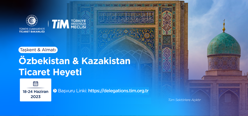 Özbekistan - Kazakistan (Taşkent & Almatı) Ticaret Heyeti